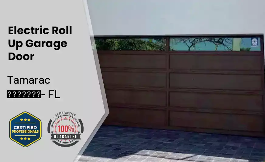 Electric Roll Up Garage Door Tamarac - FL 