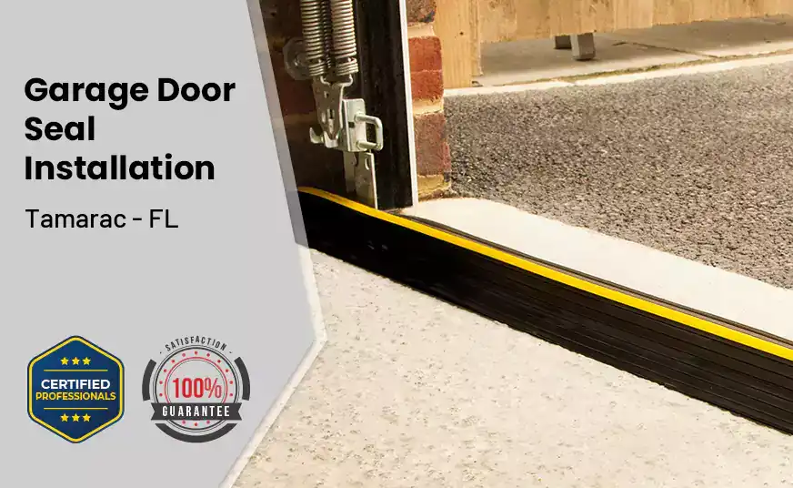 Garage Door Seal Installation  Tamarac - FL 