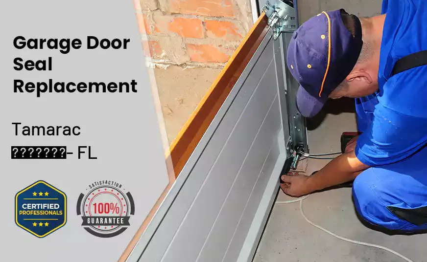 Garage Door Seal Replacement Tamarac - FL 